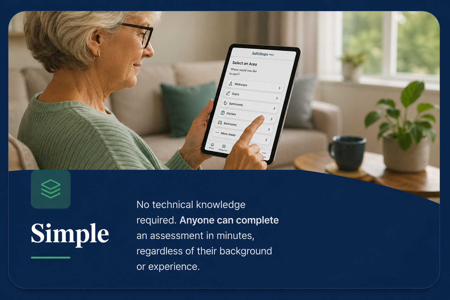 Simple — Anyone can complete an assessment in minutes